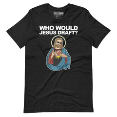Fantasy Football Who Would Jesus Draft t-shirt