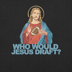 Who Would Jesus Draft Fantasy Football t-shirt