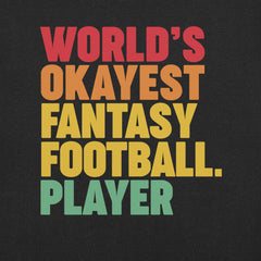 World's Okayest Fantasy Football Player t-shirt