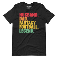 Husband. Dad. Fantasy Football Legend t-shirt