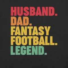 Husband. Dad. Fantasy Football Legend t-shirt
