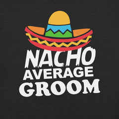 Nacho Average Groom T-Shirt