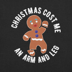 Gingerbread Christmas Cost Me An Arm and Leg t-shirt