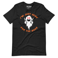 I’m Just Here for the Boos t-shirt