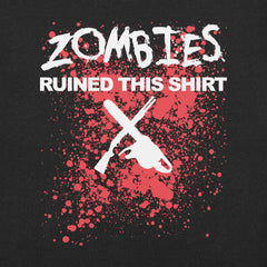 Zombies Ruined This Shirt T-Shirt