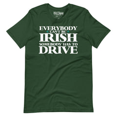 Everybody Can't Be Irish t-shirt