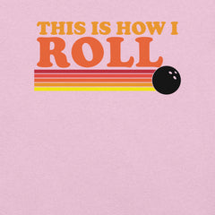 This is How I Roll Bowling t-shirt