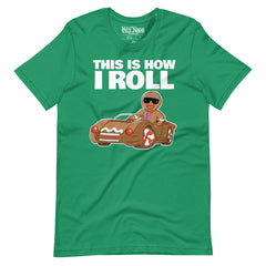 This is how I Roll Gingerbread Man T-shirt