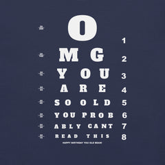 OMG You’re So Old You Probably Can’t Read This T-Shirt