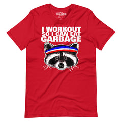 I Workout So I Can Eat Garbage Raccoon Gym T-Shirt