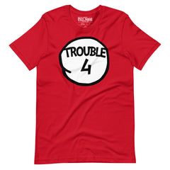 Trouble Four T-Shirt