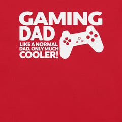 Gaming Dad like a normal dad only much cooler t-shirt