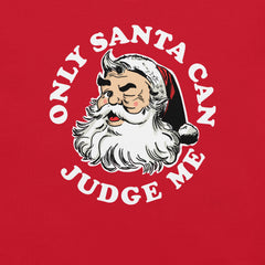Only Santa Can Judge Me t-shirt