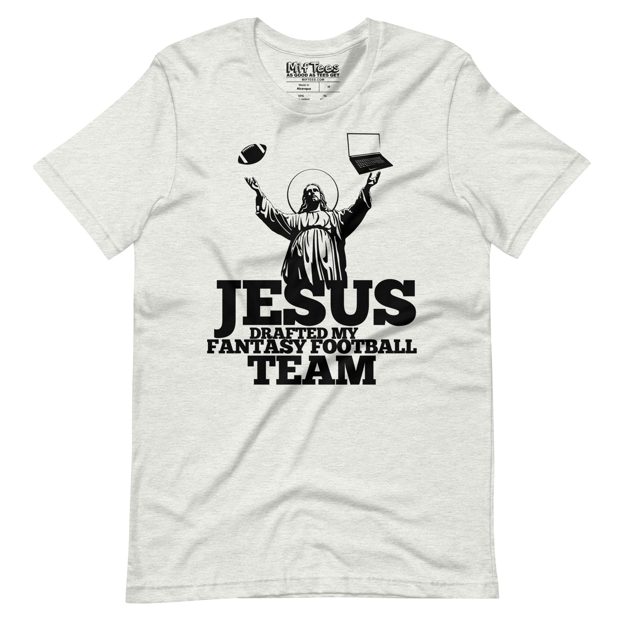 Jesus Drafted My Fantasy Football Team t-shirt