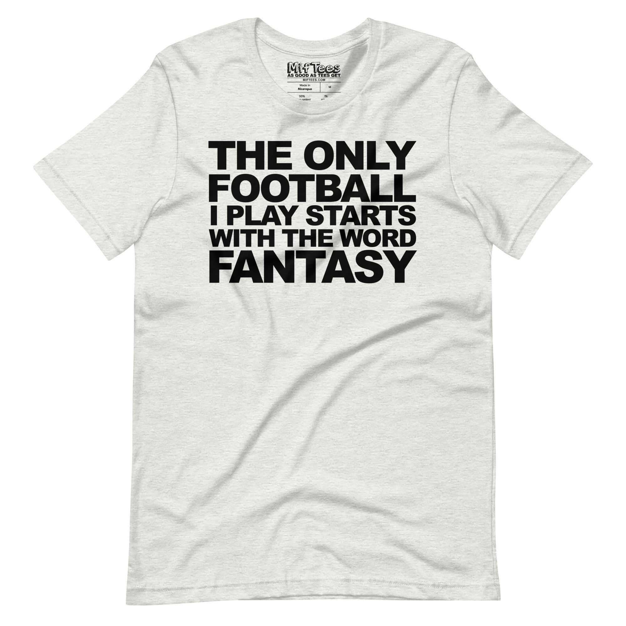 The Only Football I play starts with Fantasy t-shirt