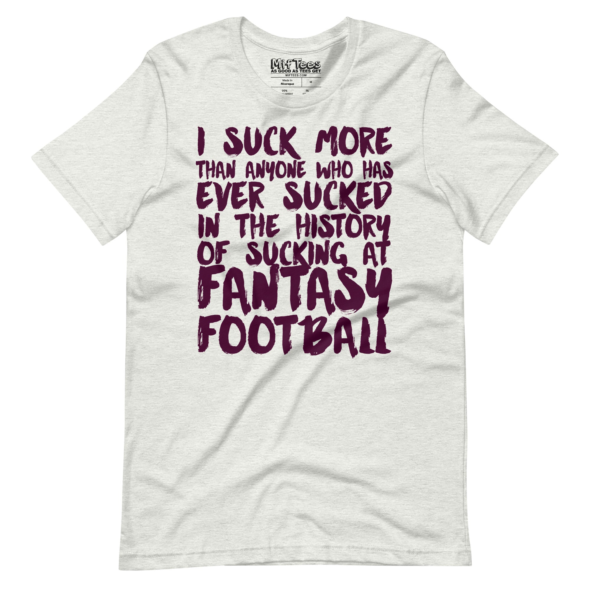 I Suck The Most At Fantasy Football t-shirt