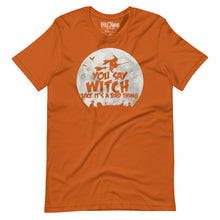 Load image into Gallery viewer, You Say Witch Like It’s a Bad Thing funny Witch t-shirt
