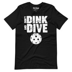 Don't Dink and Dive Pickleball t-shirt