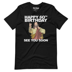 Happy 60th Birthday See You Soon Jesus T-Shirt