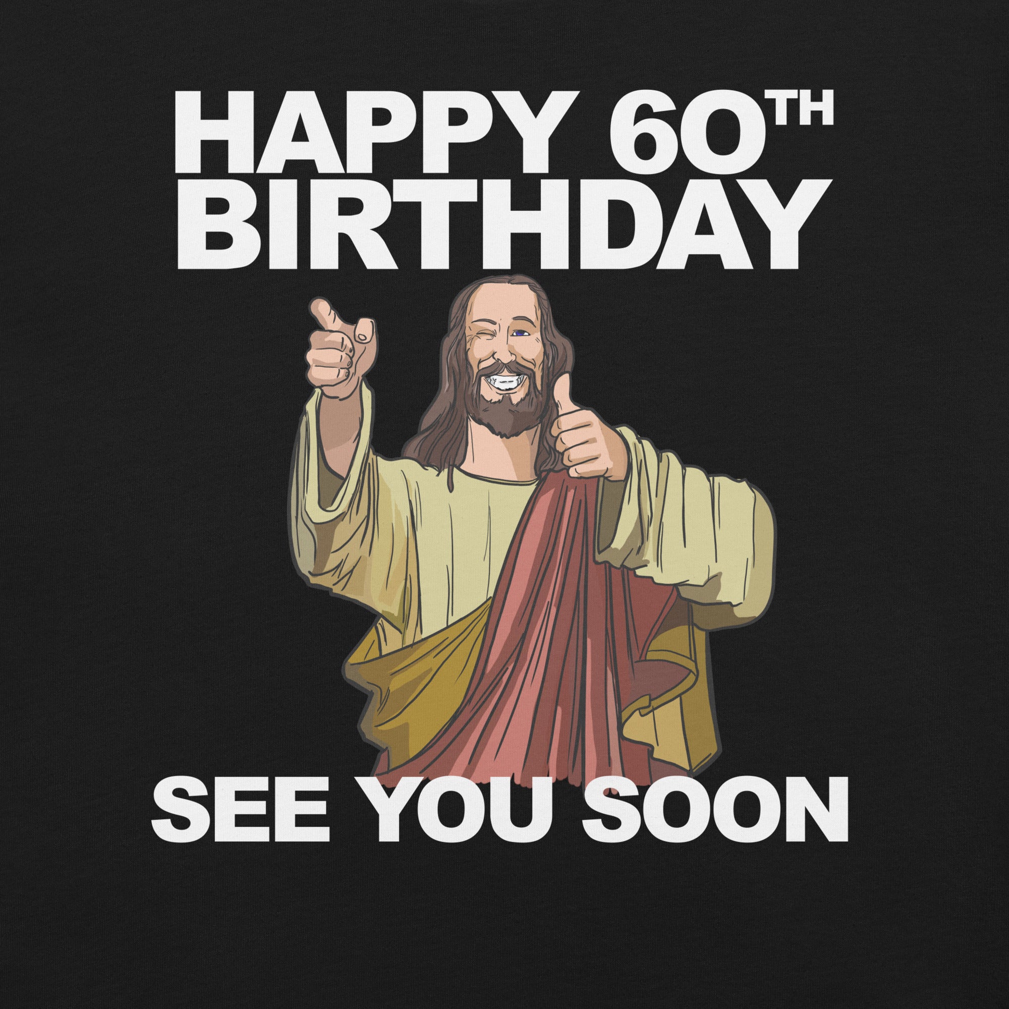 Happy 60th Birthday See You Soon Jesus T-Shirt