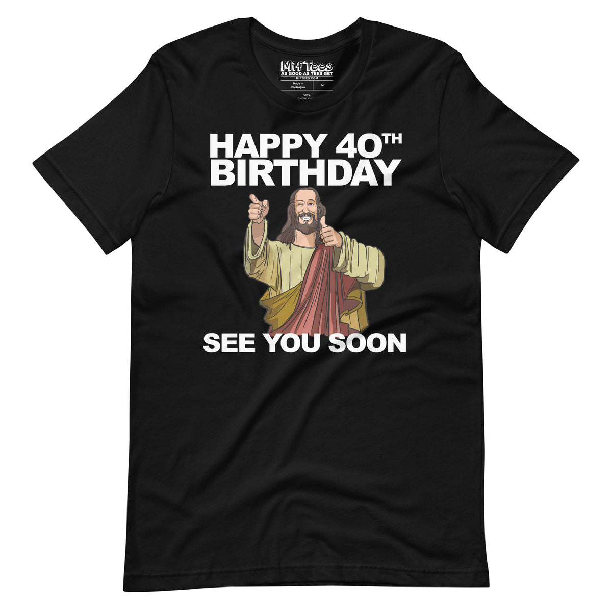 Happy 40th Birthday See You Soon Jesus T-Shirt