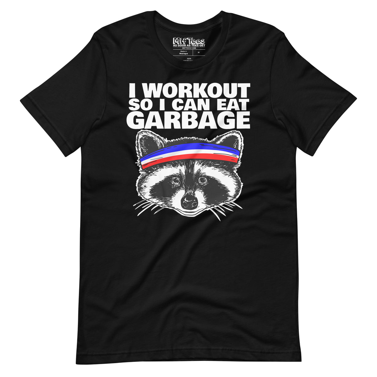 I workout so i can eat garbage funny raccoon T-Shirt