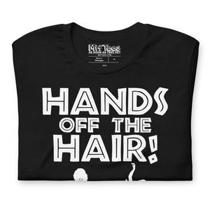 Hands off the Hair funny Afro Hands off the Hair T-Shirt