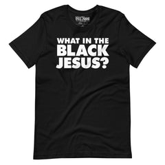 What in the Black Jesus t-shirt