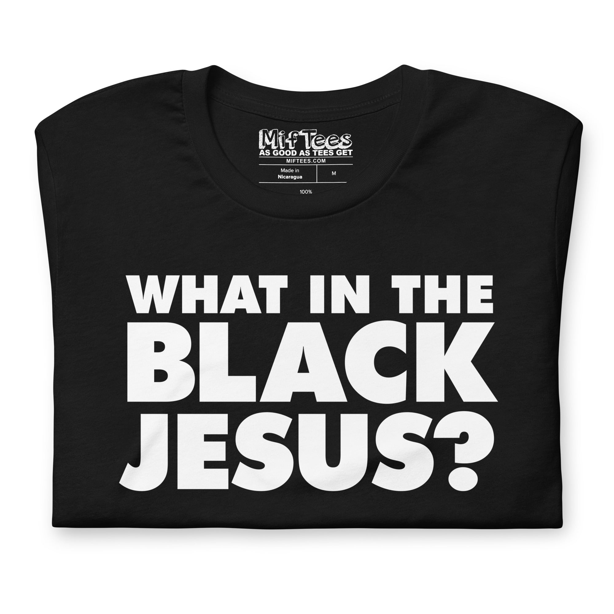 What in the Black Jesus t-shirt