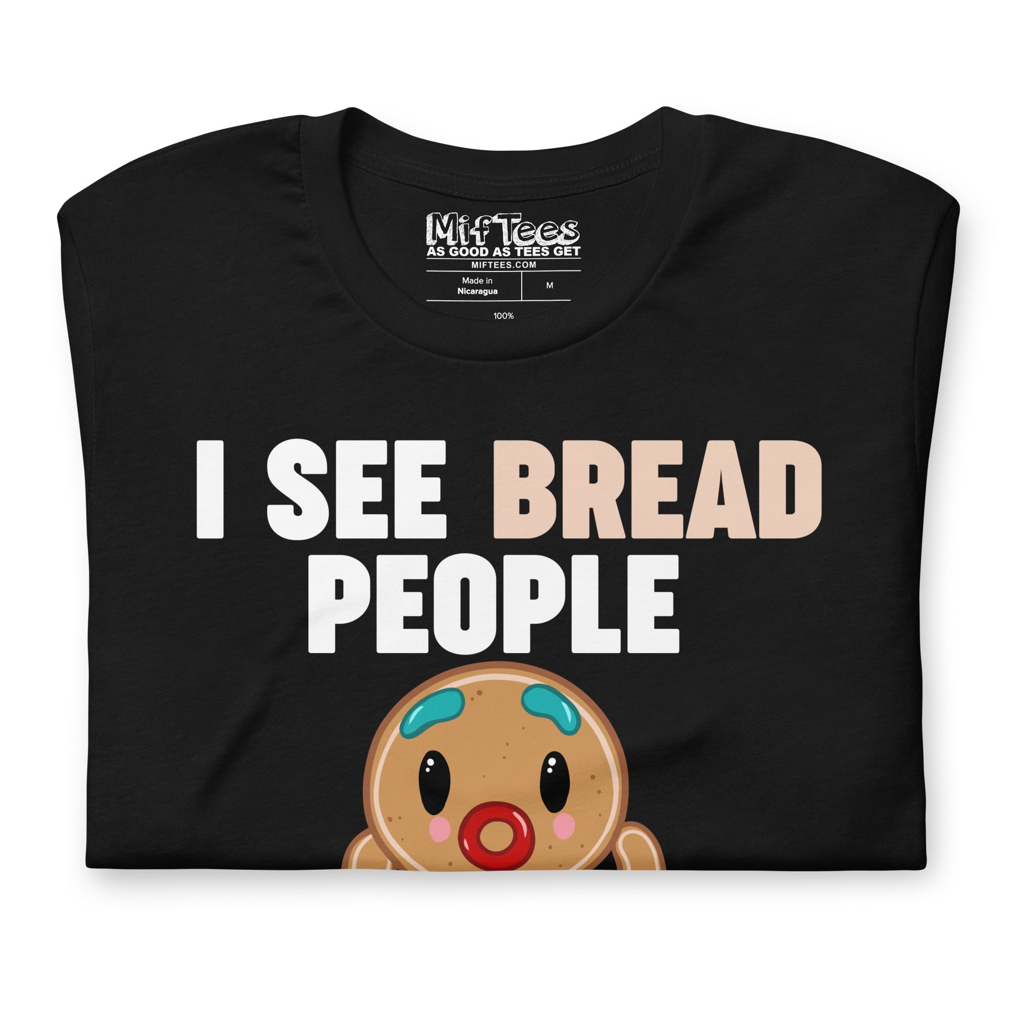 I See Bread People Gingerbread Man t-shirt