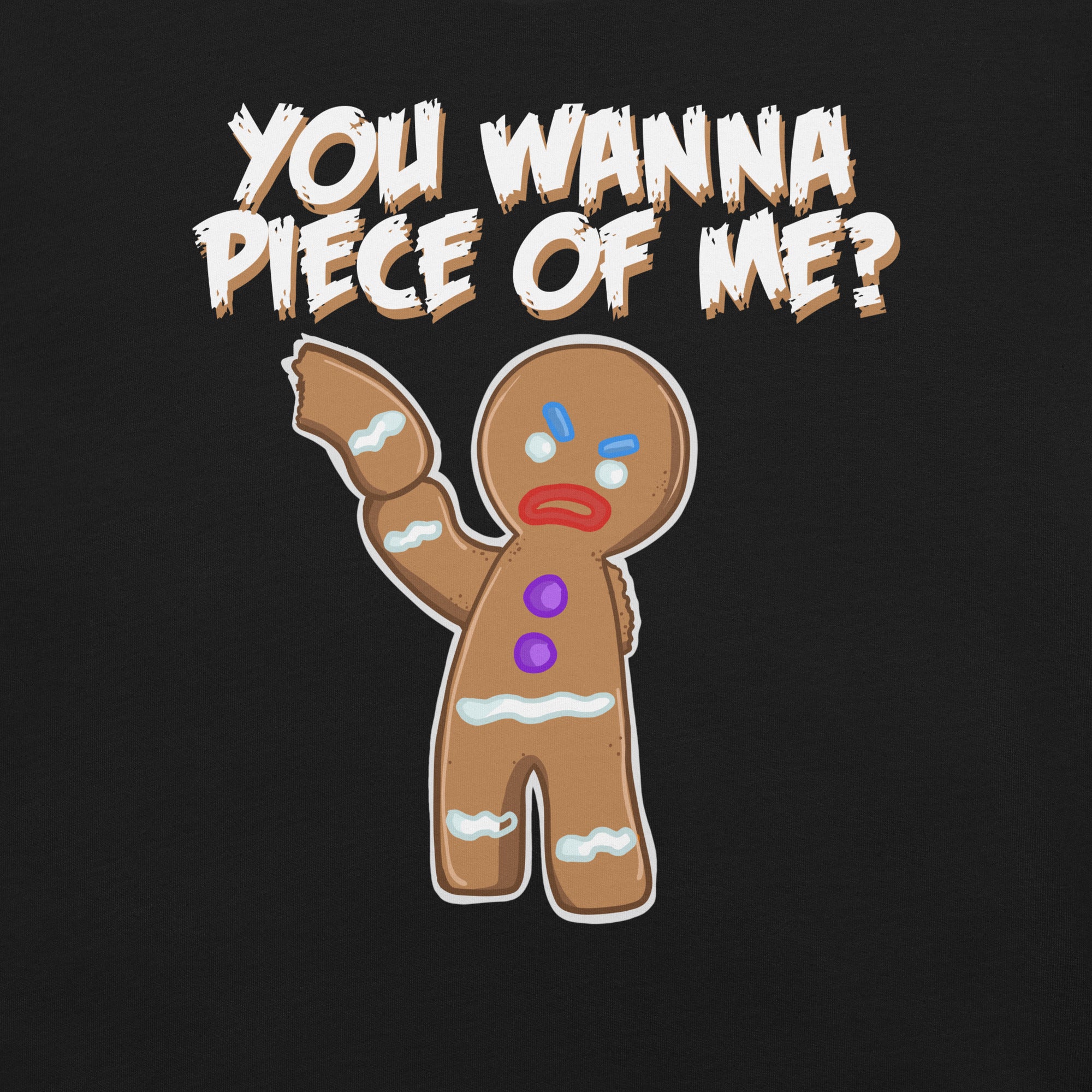 You Wanna Piece Of Me Angry Gingerbread Man t-shirt