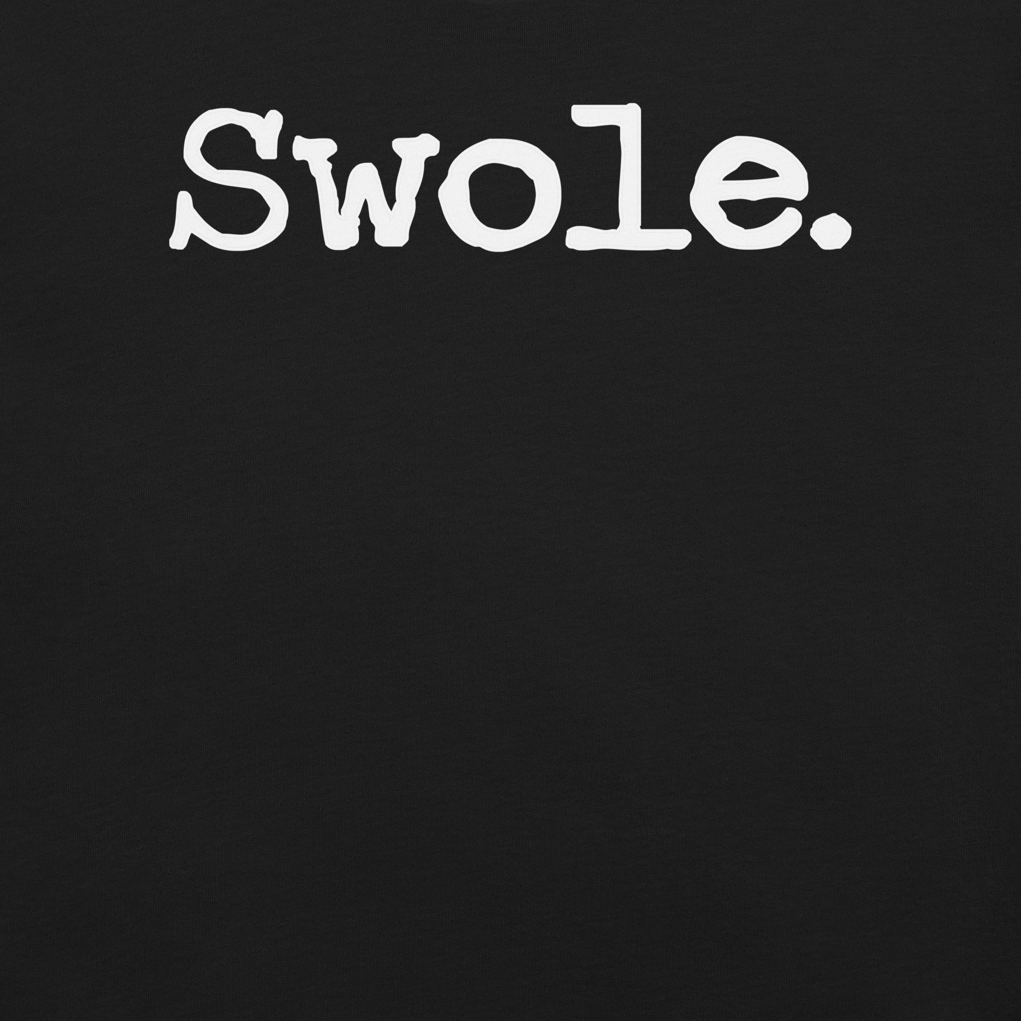 Swole t-shirt