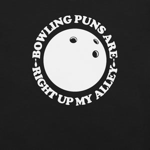 Bowling Puns Are Right Up My Alley t-shirt