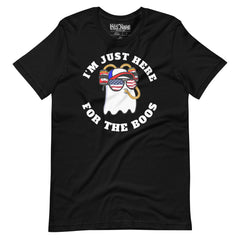 I'm Just Here for the Boos t-shirt