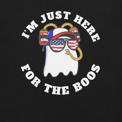 I'm Just Here for the Boos t-shirt