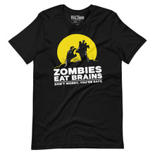 Load image into Gallery viewer, Zombies Eat Brains. Don&#39;t Worry, You&#39;re Safe! t-shirt
