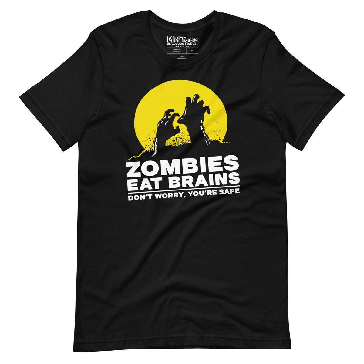 Zombies Eat Brains. Don't Worry, You're Safe! t-shirt