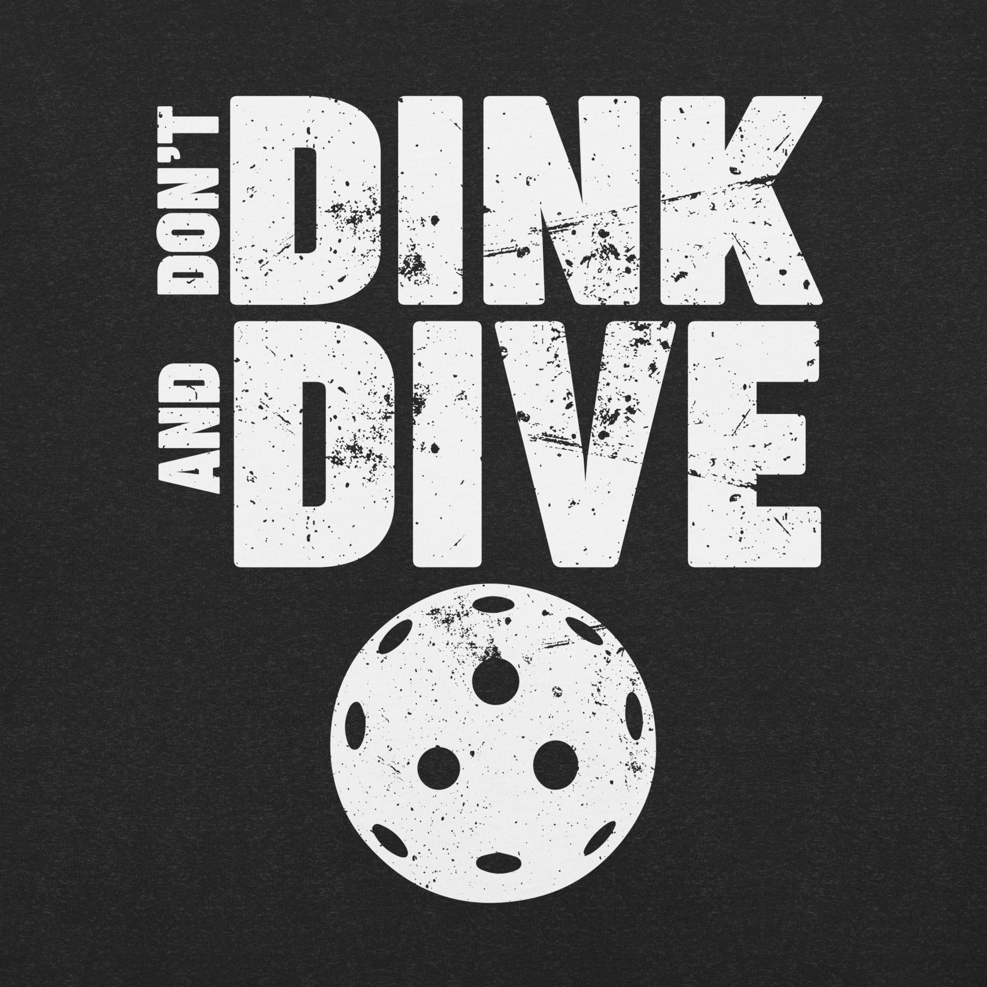 Don't Dink and Dive Pickleball t-shirt