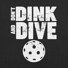 Don't Dink and Dive Pickleball t-shirt