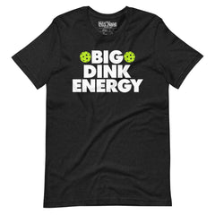 Big Dink Energy Pickleball t-shirt