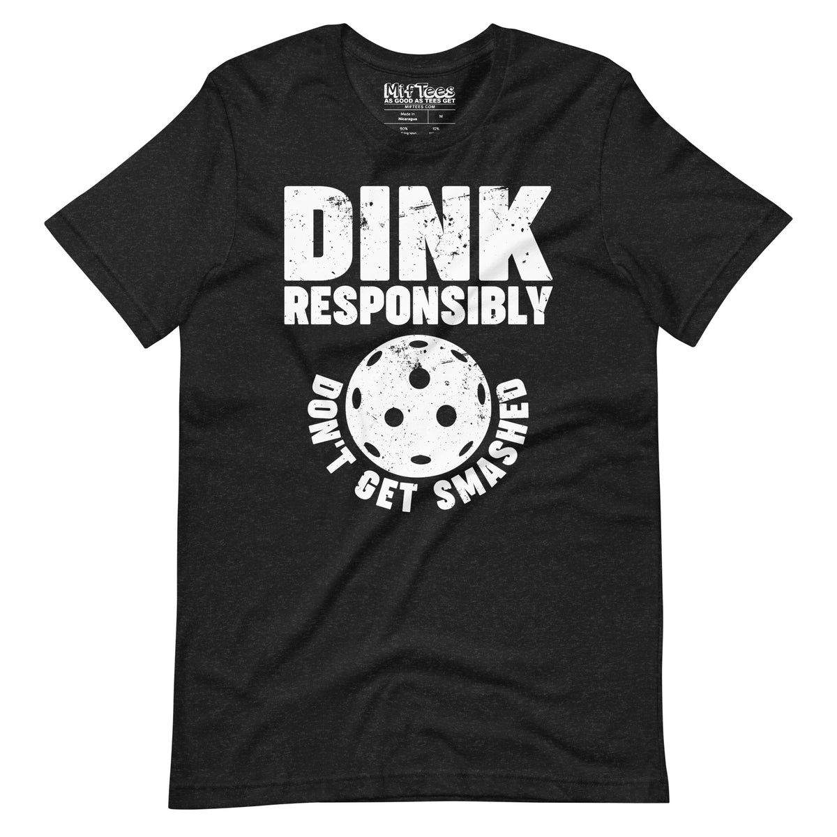 Dink Responsibly Don't get Smashed Pickleball t-shirt