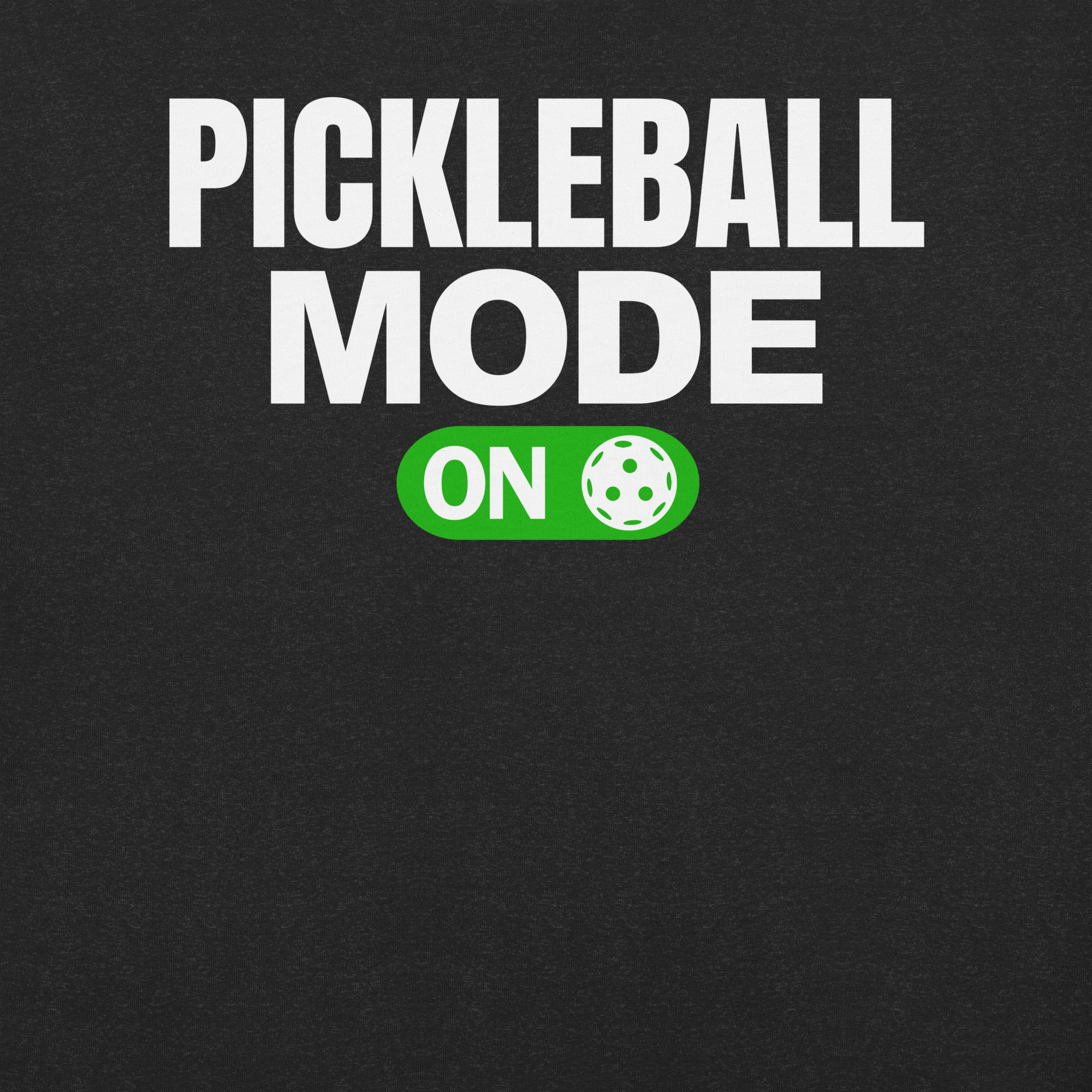 Pickleball Mode On t-shirt