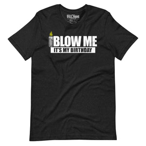 Blow Me It's my Birthday T-Shirt