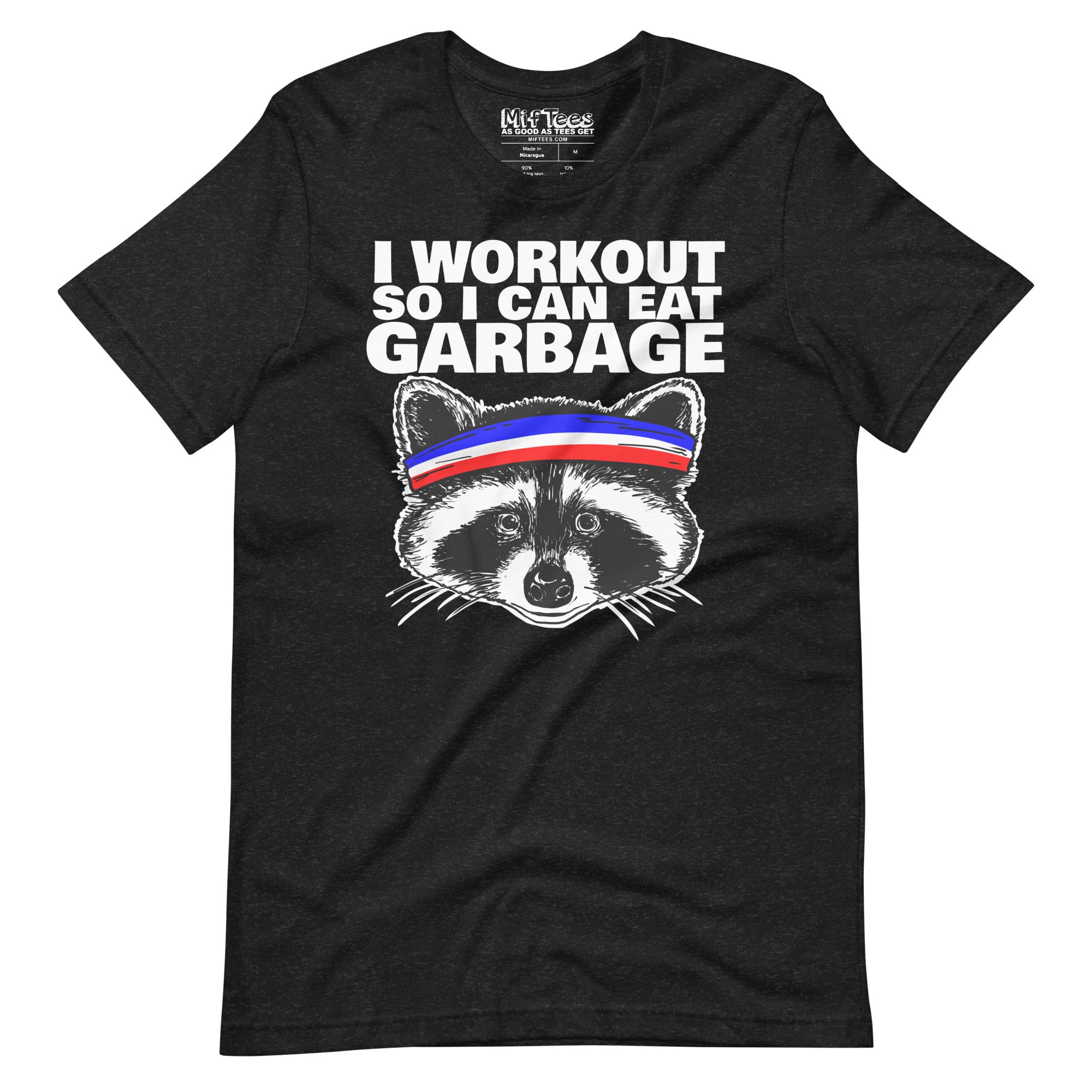 I workout so i can eat garbage funny raccoon T-Shirt