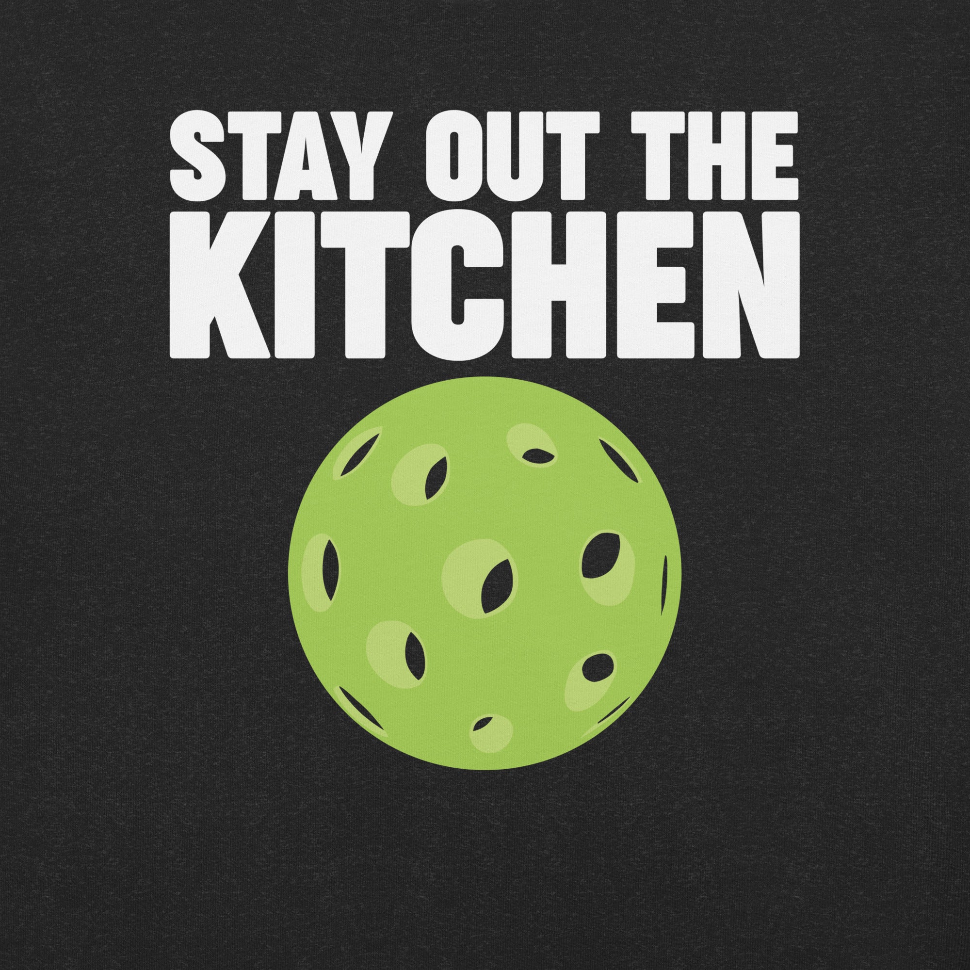 Stay out the Kitchen Pickleball t-shirt