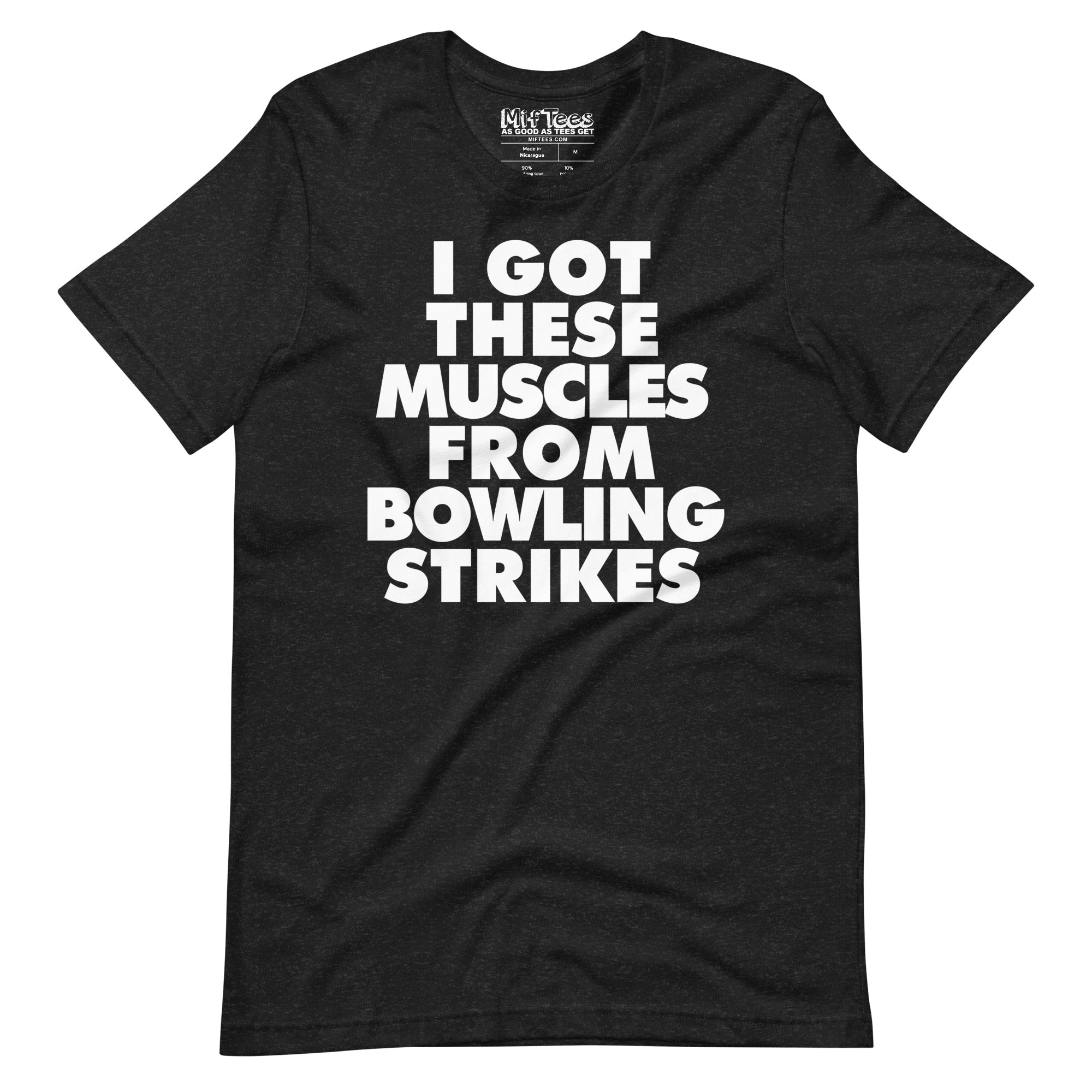 I got These Muscles from Bowling Strikes t-shirt