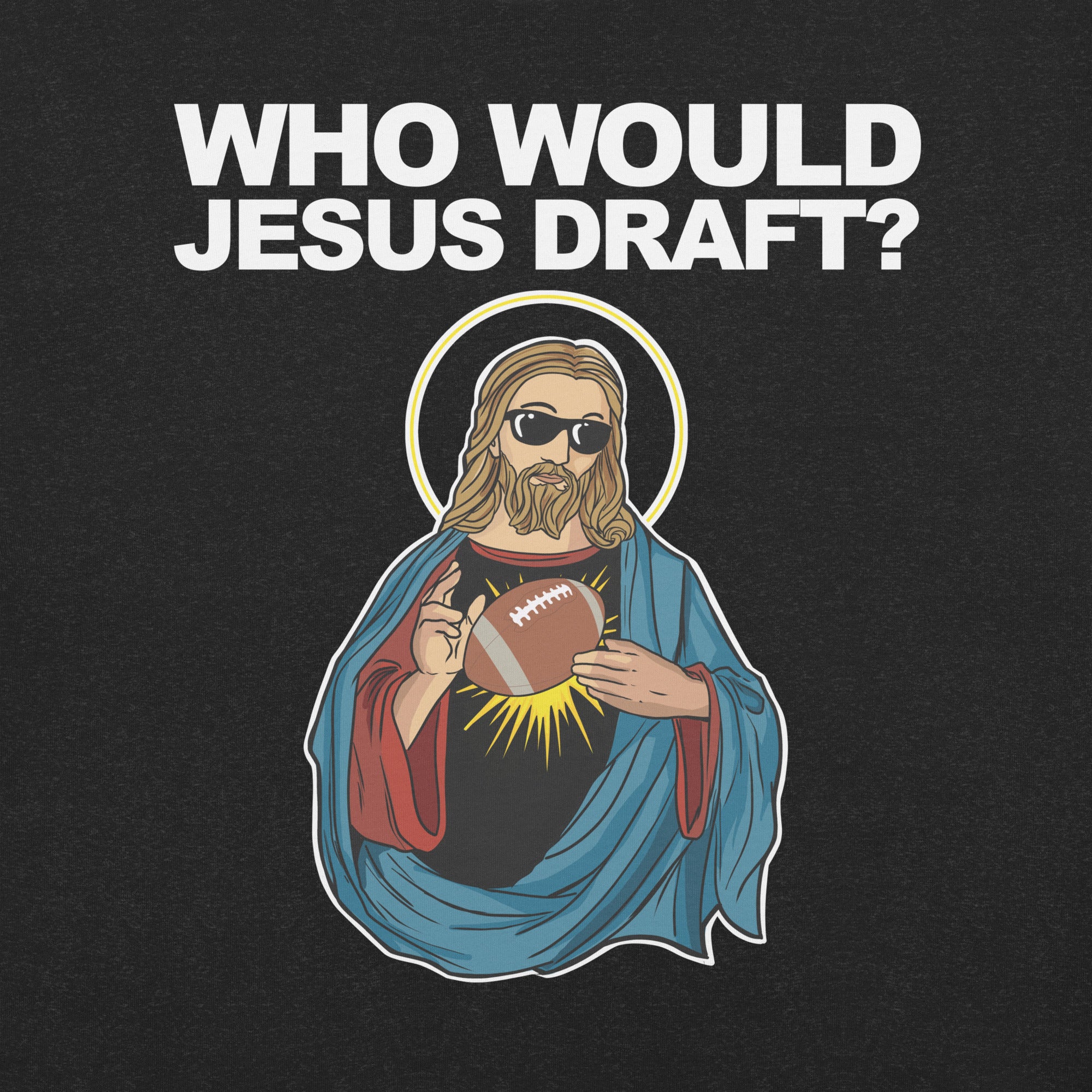 Fantasy Football Who Would Jesus Draft t-shirt