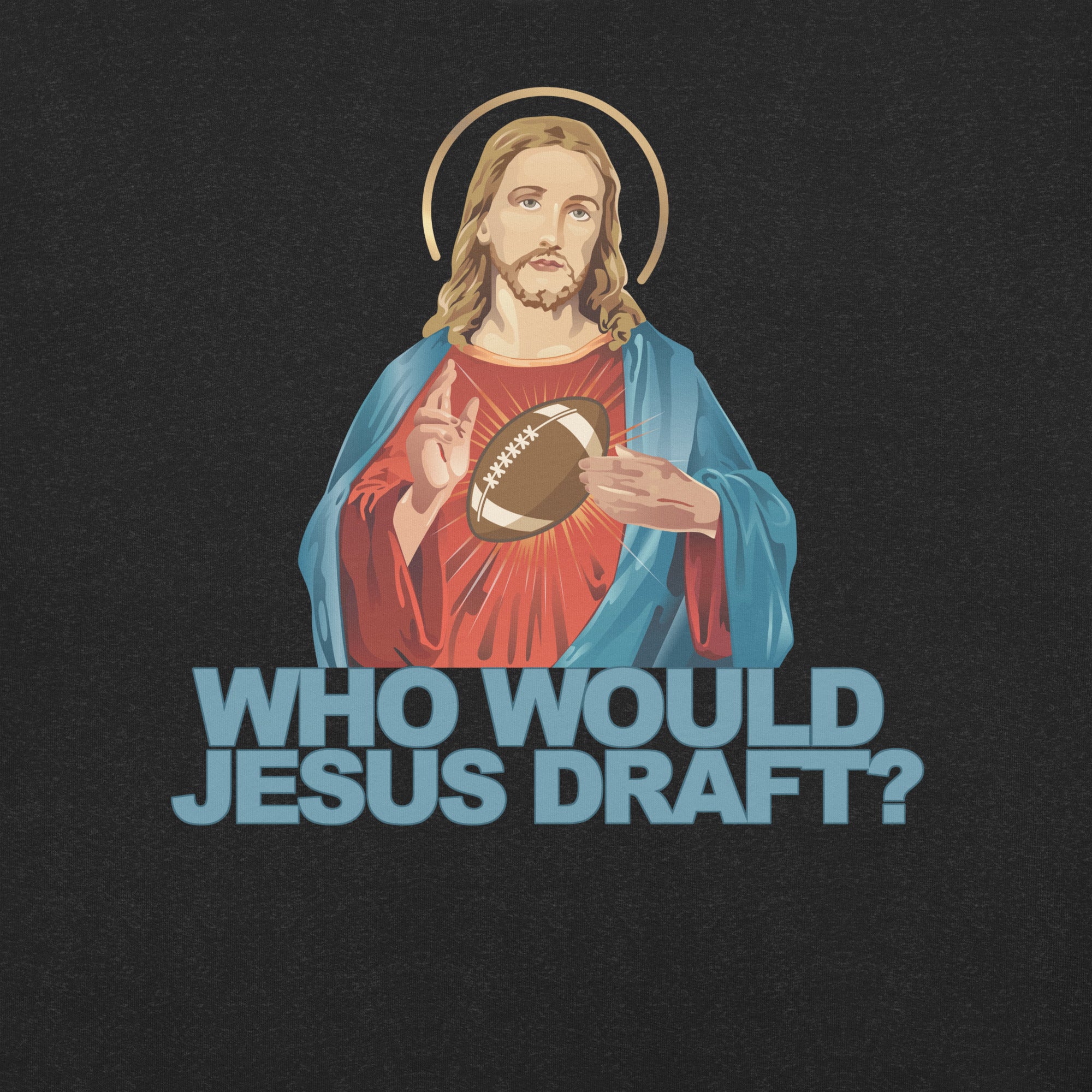 Who Would Jesus Draft Fantasy Football t-shirt