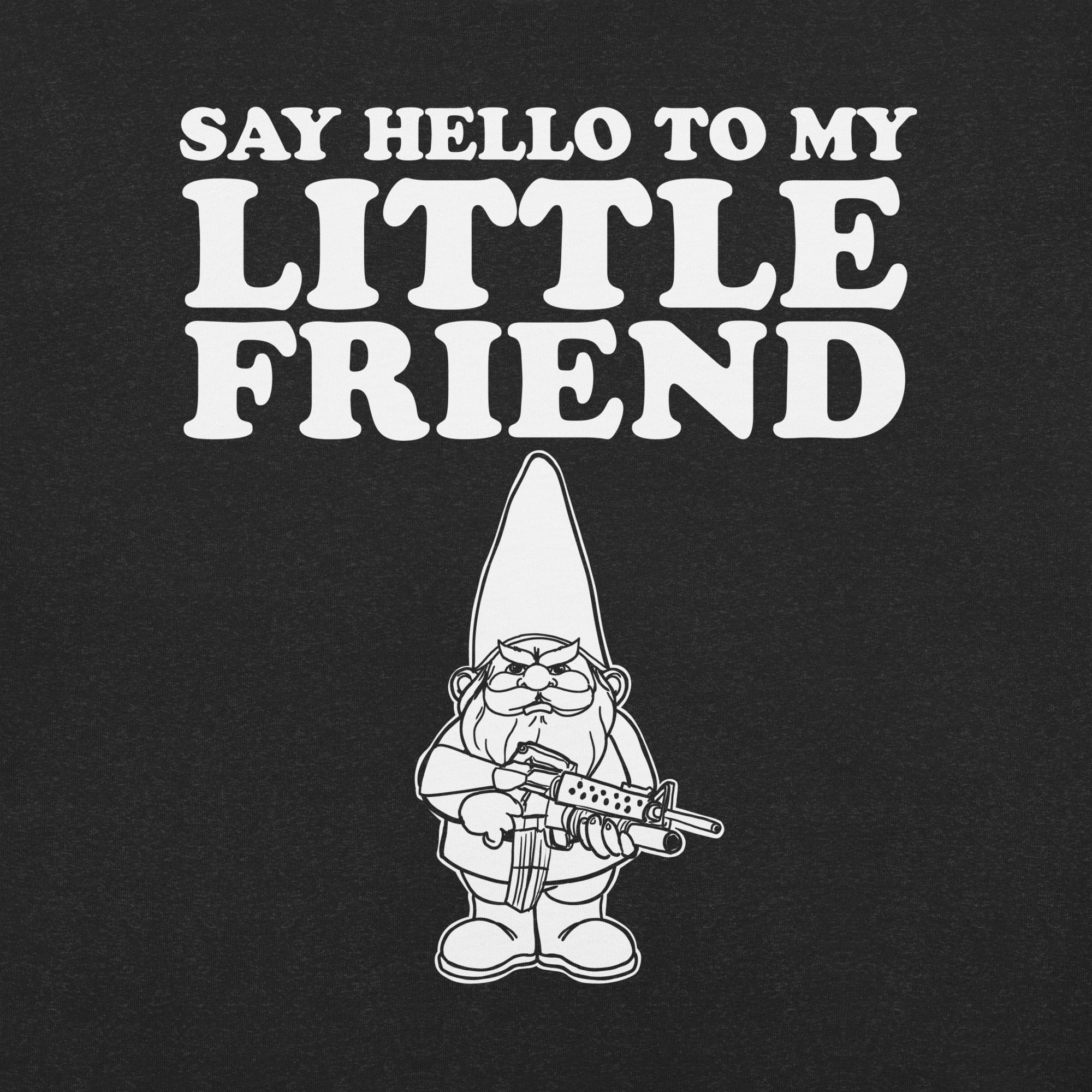 Gnome Say Hello to my little Friend t-shirt