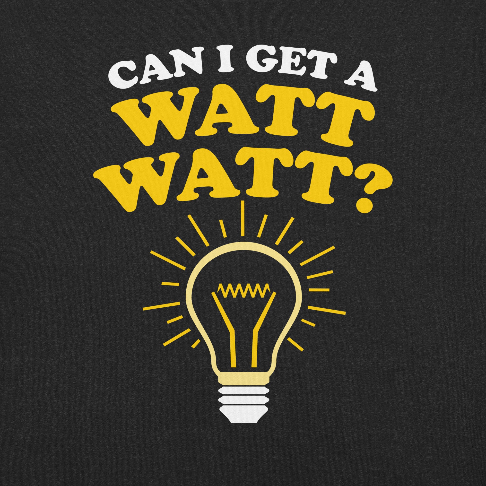 Electrician Can I Get a Watt Watt T-Shirt